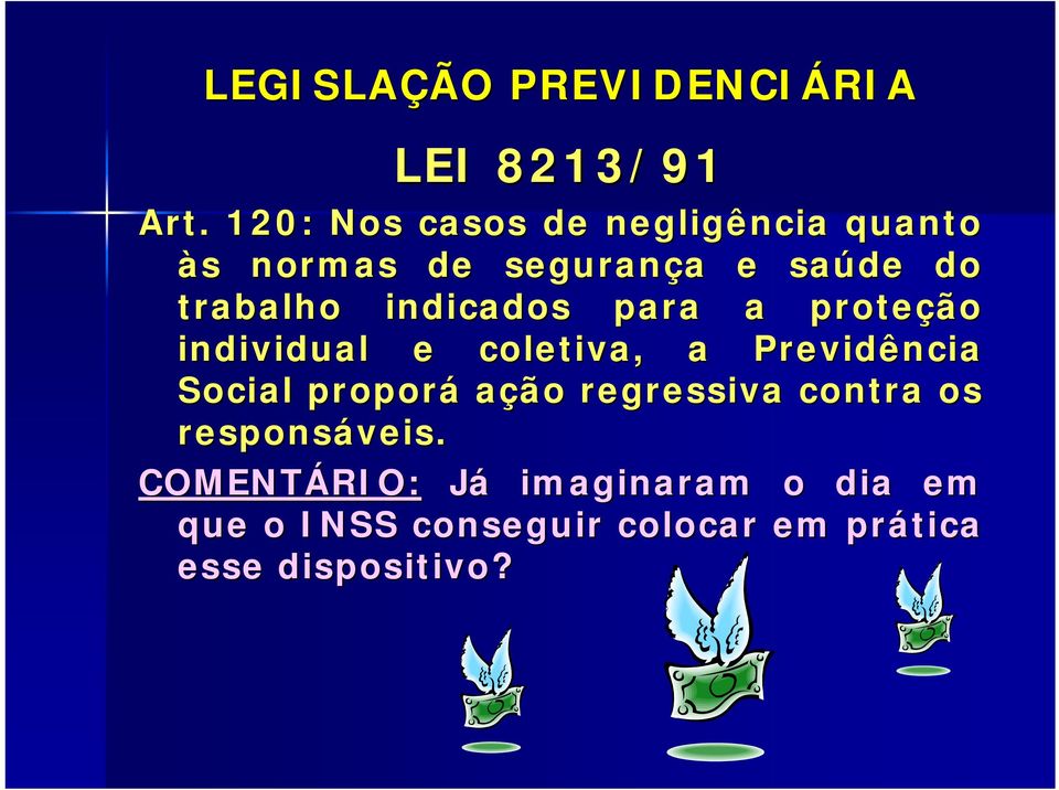 indicados para a proteção individual e coletiva, a Previdência Social proporá ação