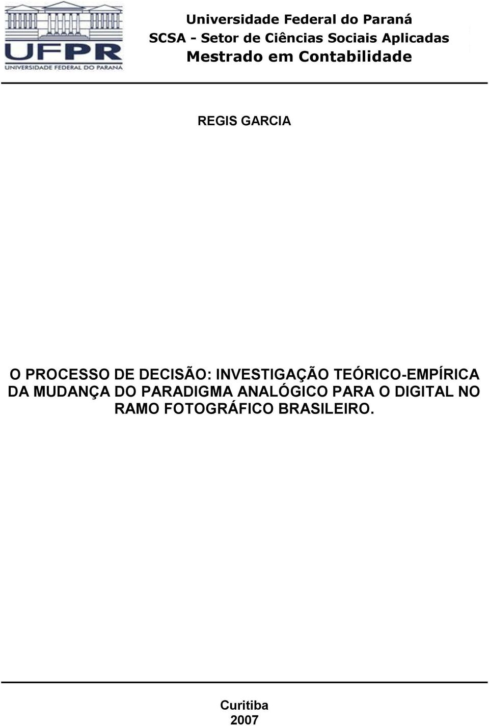 DECISÃO: INVESTIGAÇÃO TEÓRICO-EMPÍRICA DA MUDANÇA DO PARADIGMA