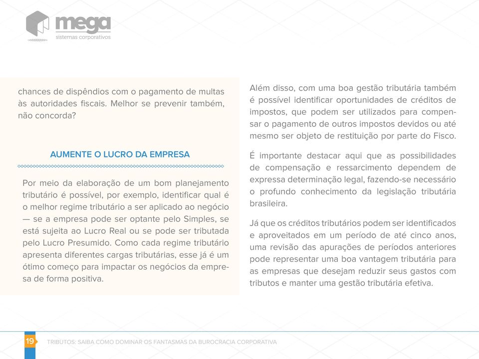 ser optante pelo Simples, se está sujeita ao Lucro Real ou se pode ser tributada pelo Lucro Presumido.