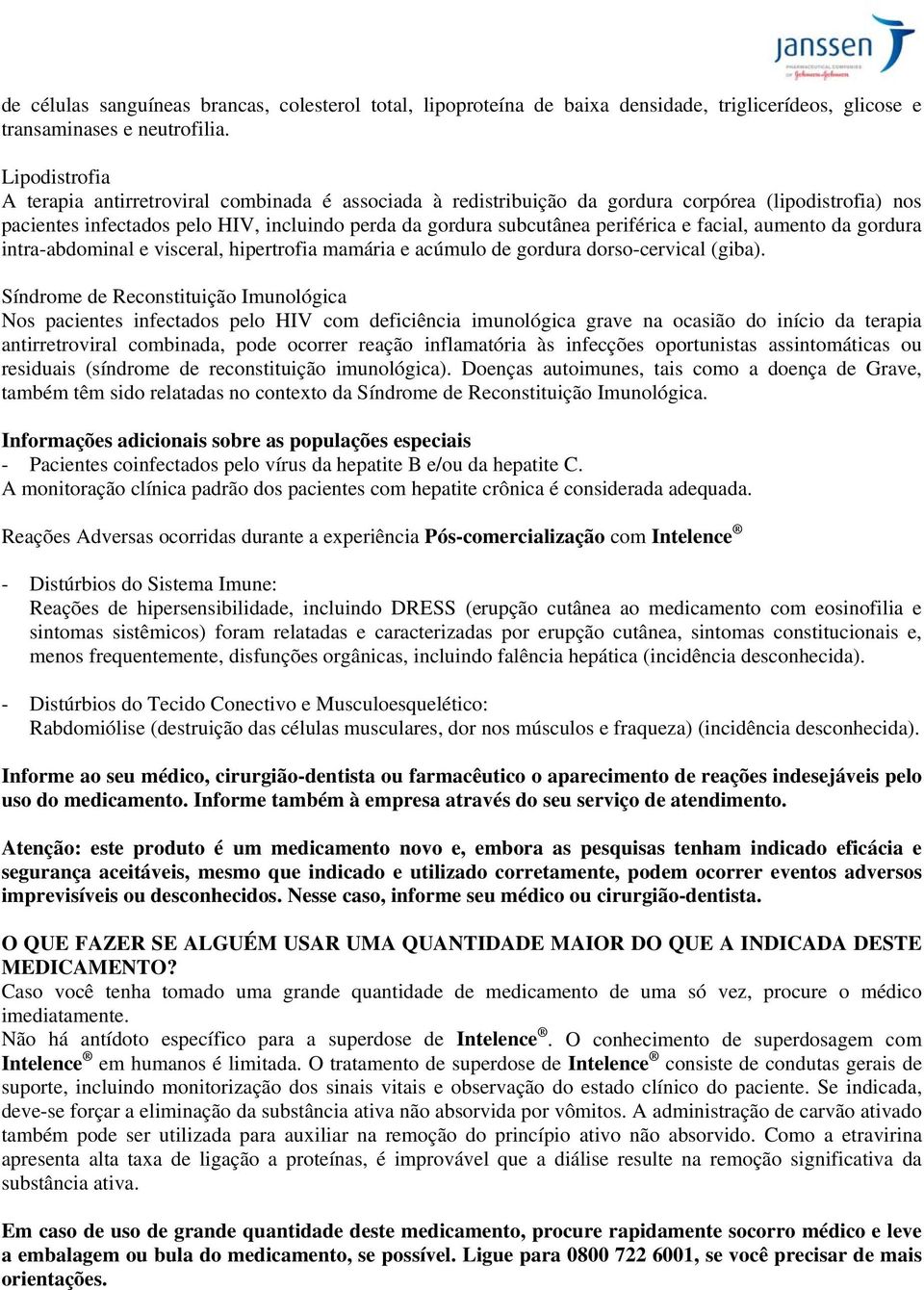 e facial, aumento da gordura intra-abdominal e visceral, hipertrofia mamária e acúmulo de gordura dorso-cervical (giba).