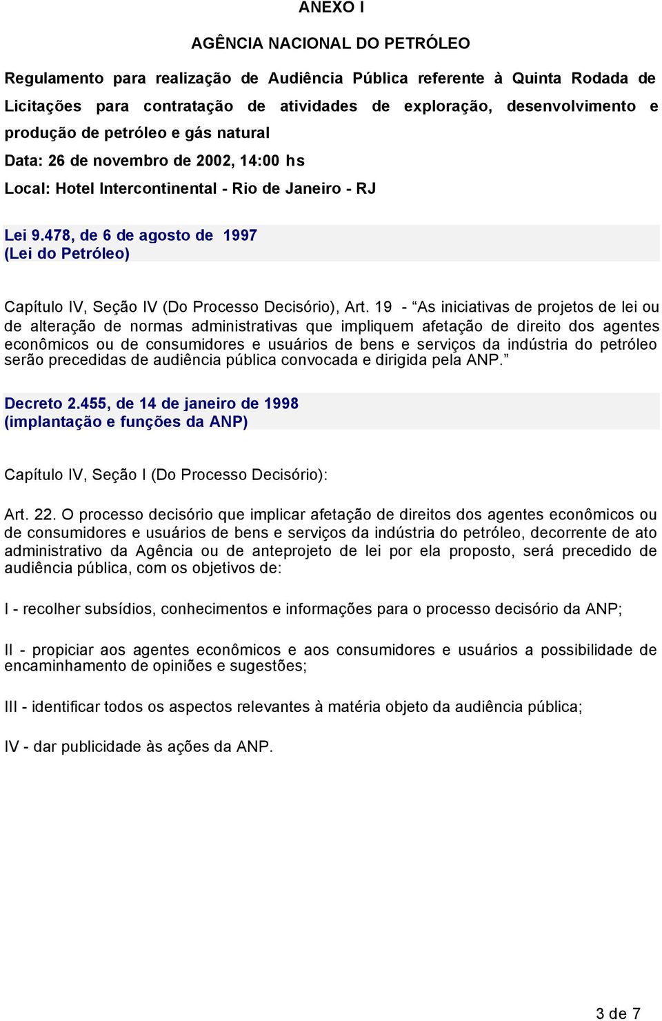 478, de 6 de agosto de 1997 (Lei do Petróleo) Capítulo IV, Seção IV (Do Processo Decisório), Art.