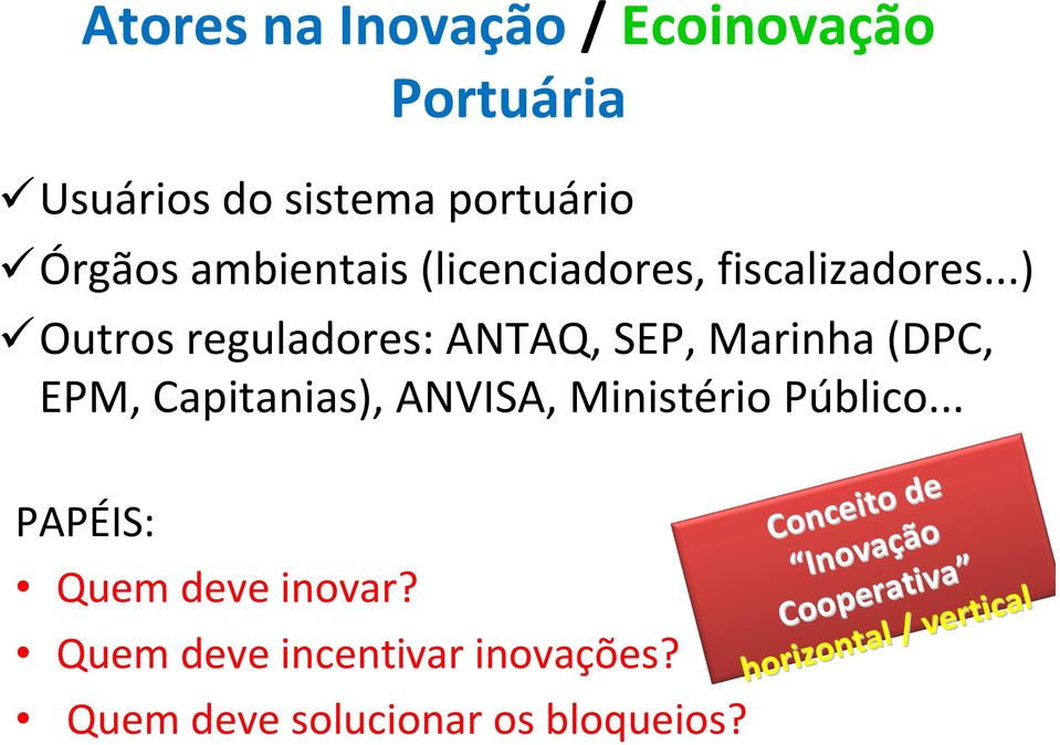 ..) Outros reguladores: ANTAQ, SEP, Marinha (DPC, EPM, Capitanias), ANVISA, Ministério Público.