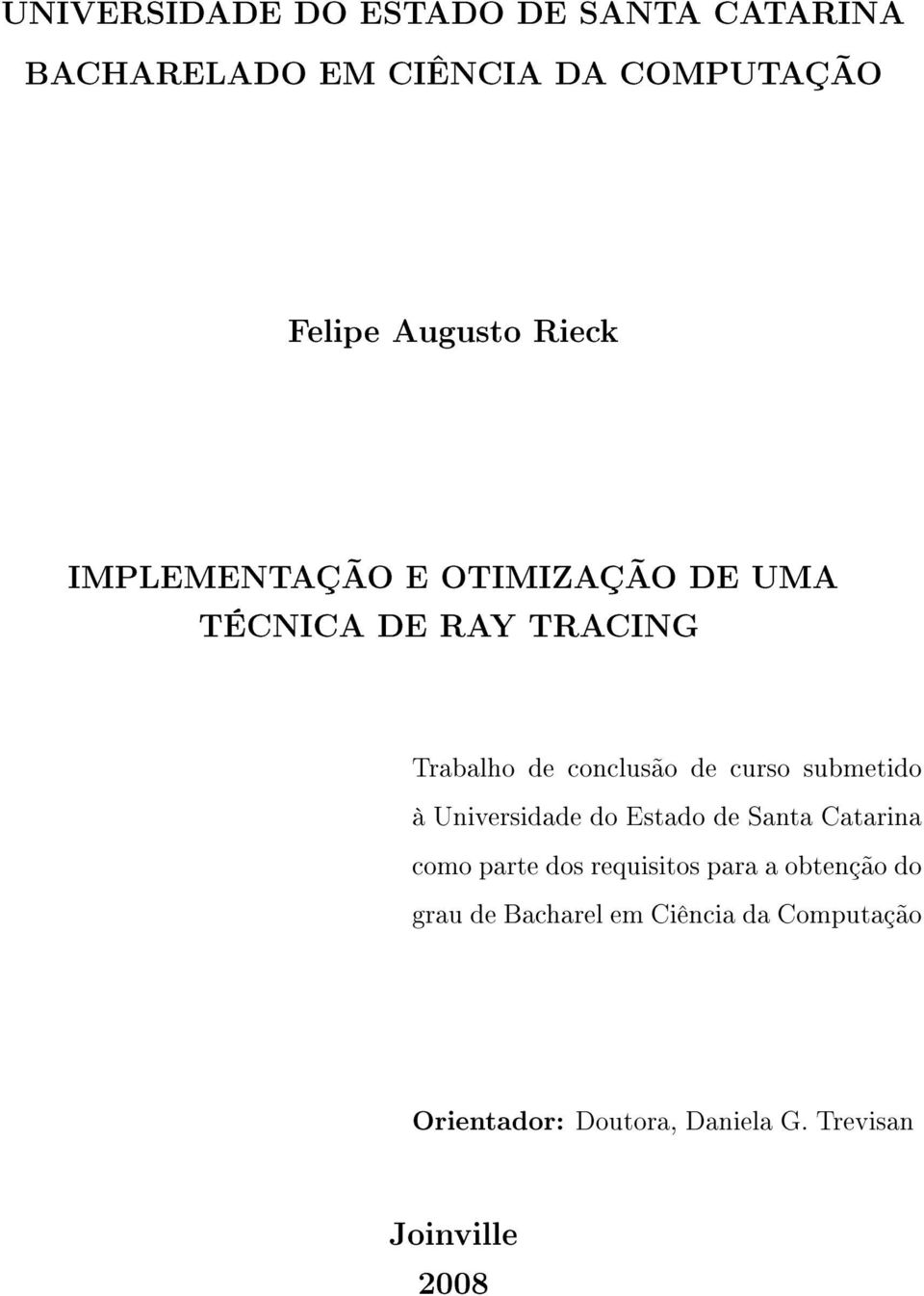 submetido à Universidade do Estado de Santa Catarina como parte dos requisitos para a obtenção