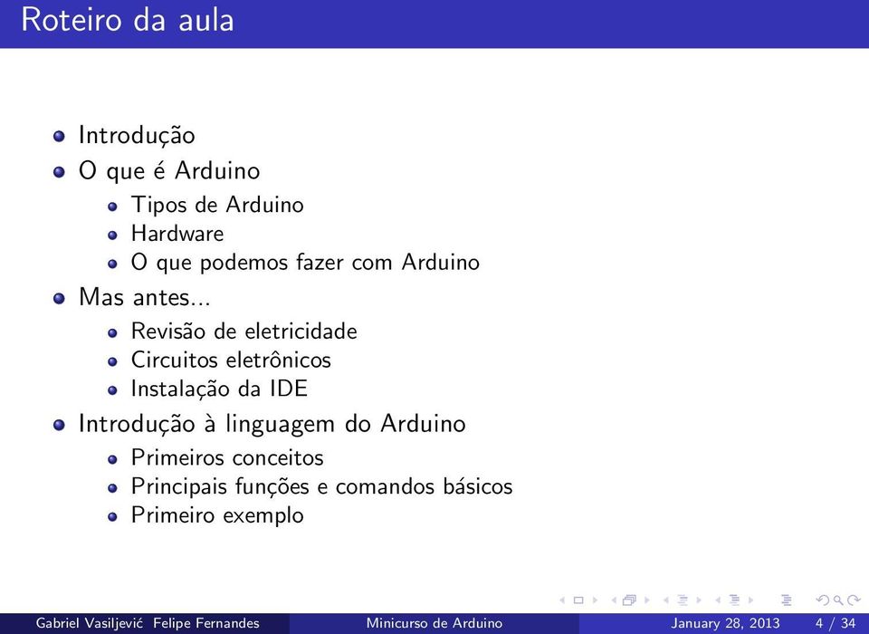 .. Revisão de eletricidade Circuitos eletrônicos Instalação da IDE Introdução à linguagem