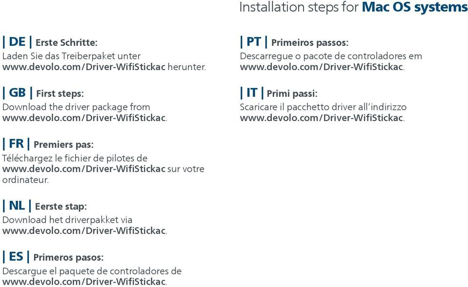 devolo.com/driver-wifistickac. FR Premiers pas: Téléchargez le fichier de pilotes de www.devolo.com/driver-wifistickac sur votre ordinateur.