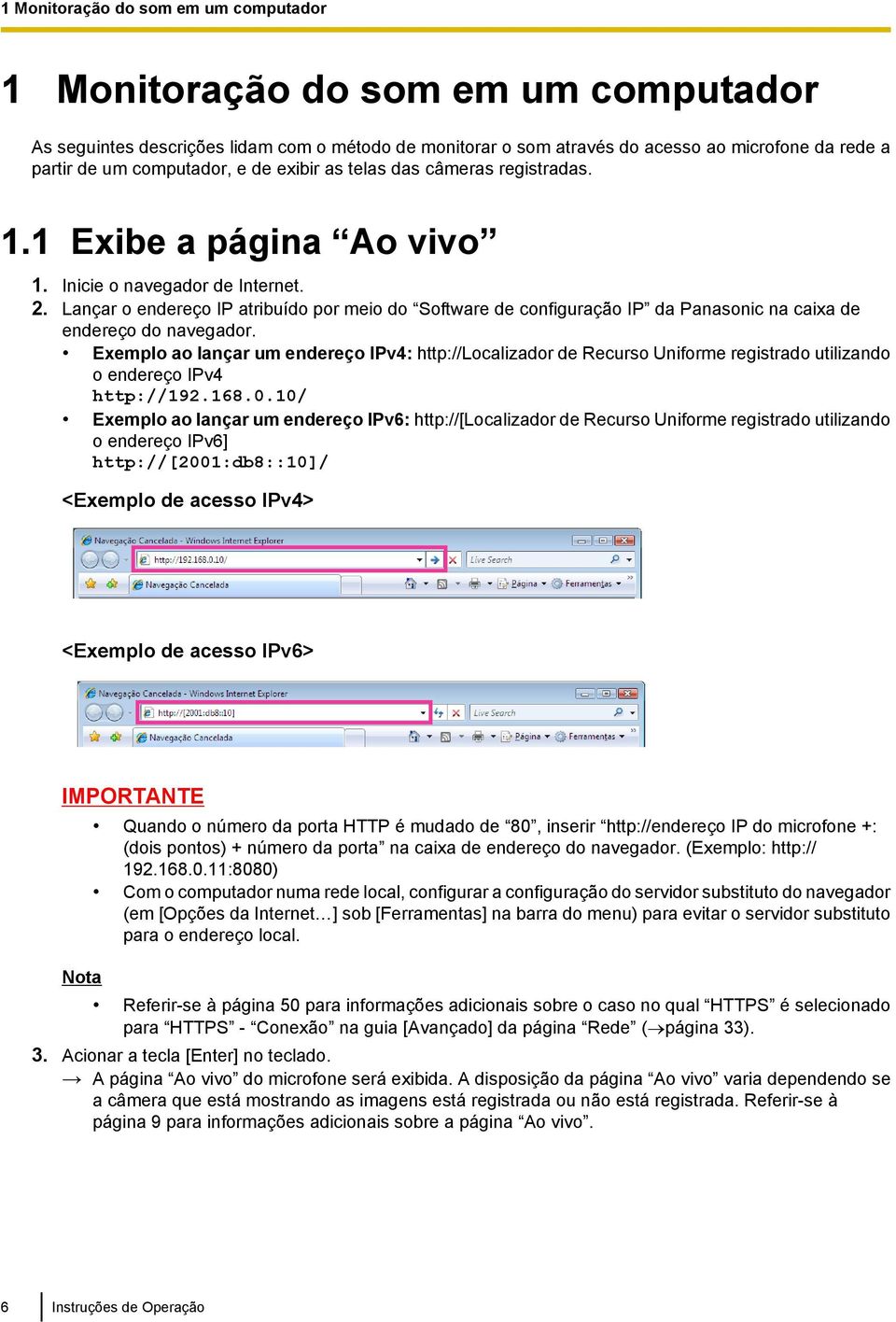 Lançar o endereço IP atribuído por meio do Software de configuração IP da Panasonic na caixa de endereço do navegador.