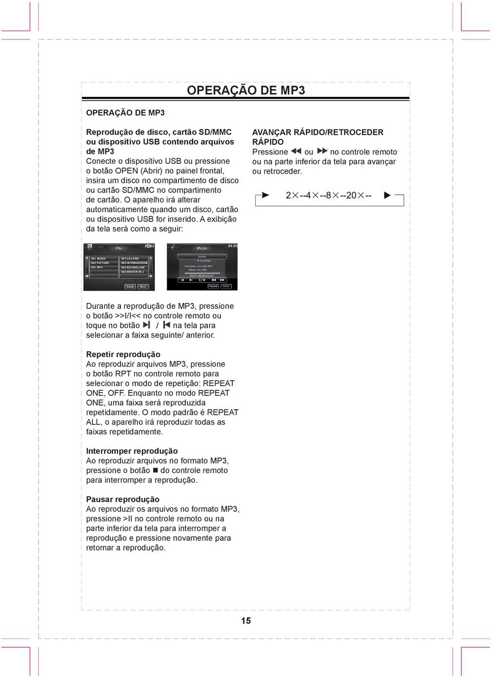 MP3Pressione Press or Press or on remote control files ou or on a USB device containing MP3 files no controle remote remoto control Playing Conecte a disc, o dispositivo an SD/MMC USB ou card