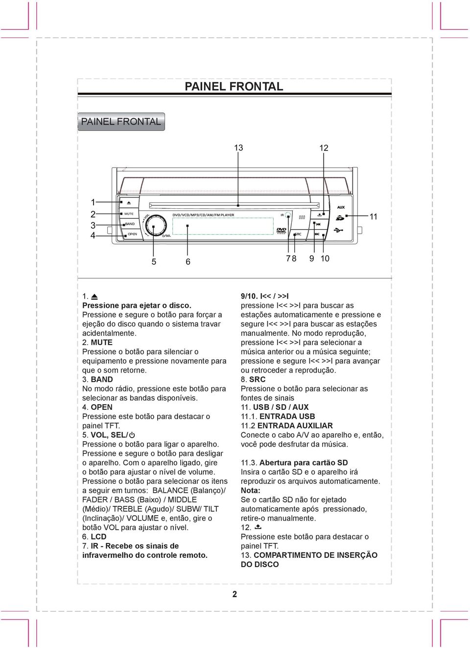 press I<< and hold I<< >>I to search and press automaticamente / >>I and hold I<< >>I e pressione to searche segure stations press I<< manually. >>I to search stations automatically 9/10.