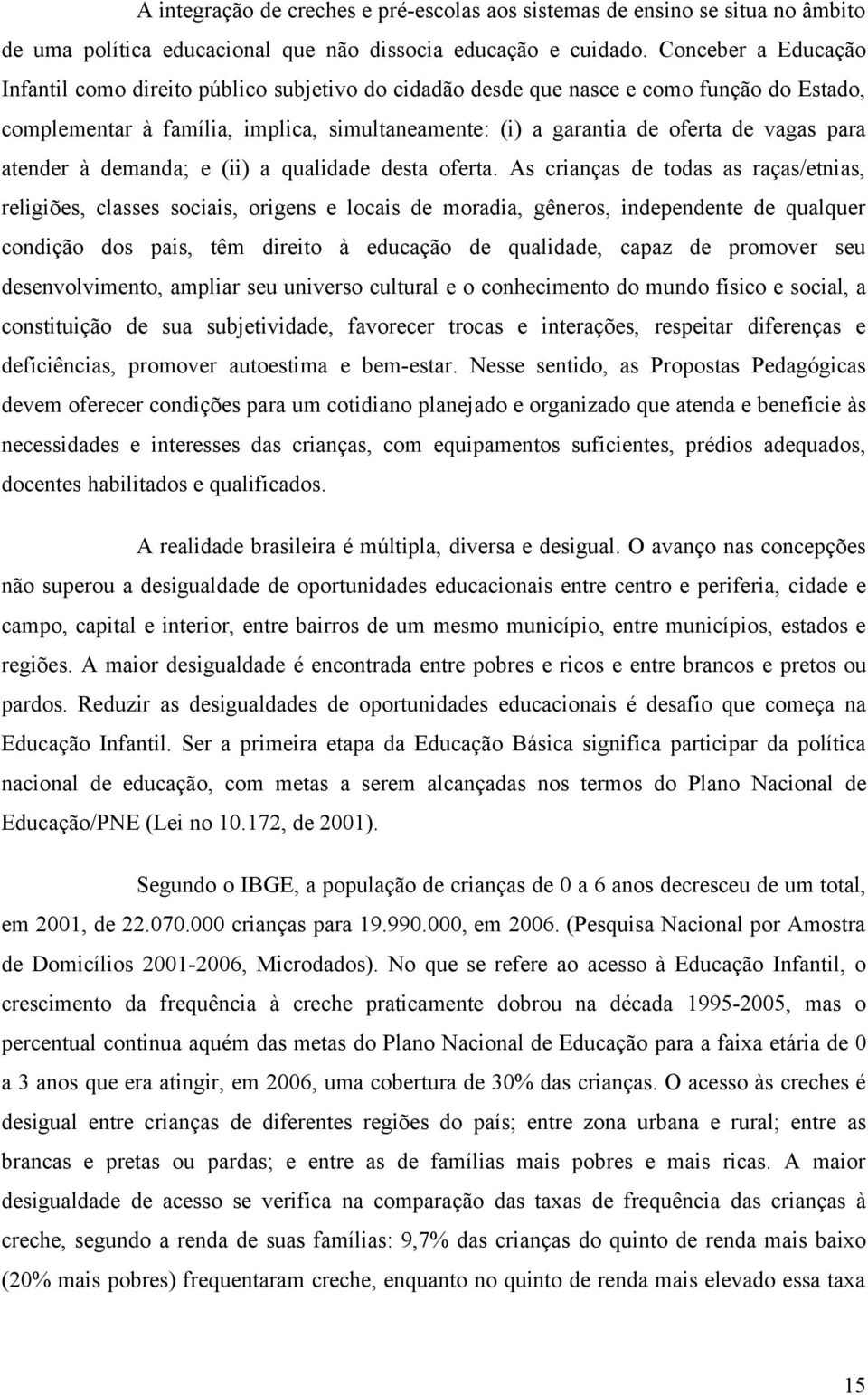 para atender à demanda; e (ii) a qualidade desta oferta.