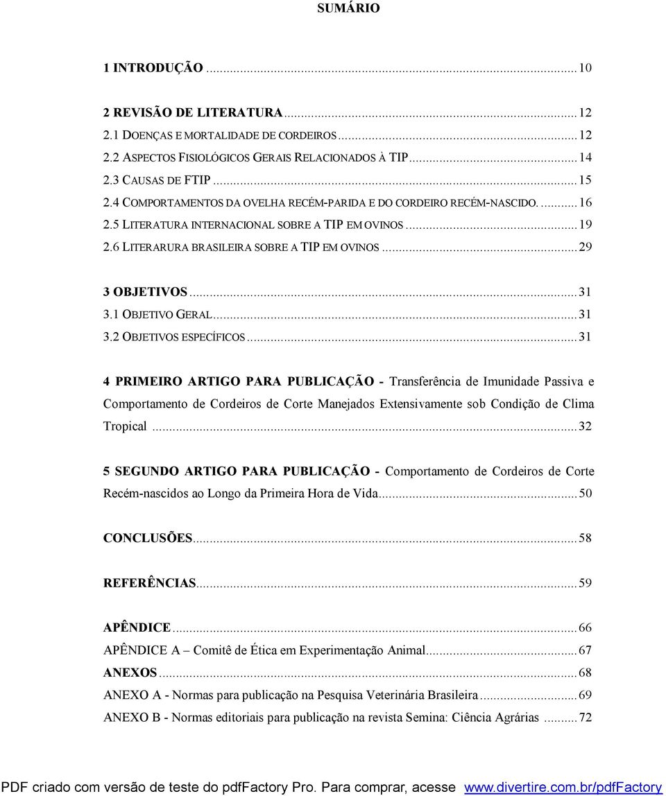 .. 31 3.1 OBJETIVO GERAL... 31 3.2 OBJETIVOS ESPECÍFICOS.