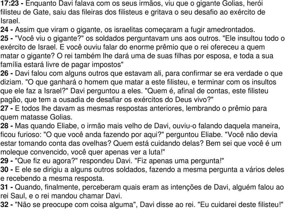 E você ouviu falar do enorme prêmio que o rei ofereceu a quem matar o gigante?