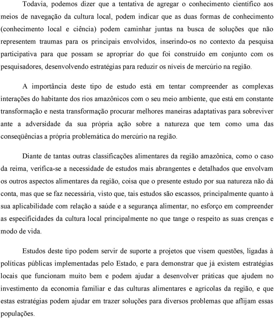 construído em conjunto com os pesquisadores, desenvolvendo estratégias para reduzir os níveis de mercúrio na região.