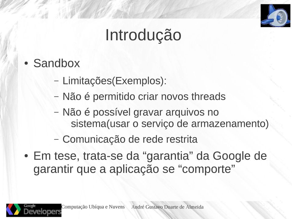 serviço de armazenamento) Comunicação de rede restrita Em tese,