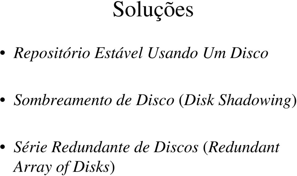 Disco (Disk Shadowing) Série