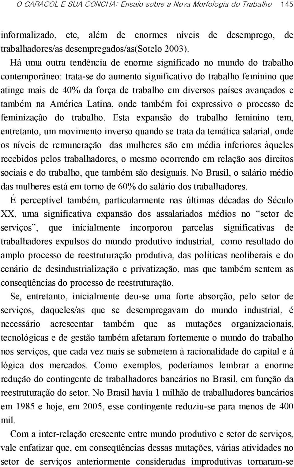 avançados e também na América Latina, onde também foi expressivo o processo de feminização do trabalho.