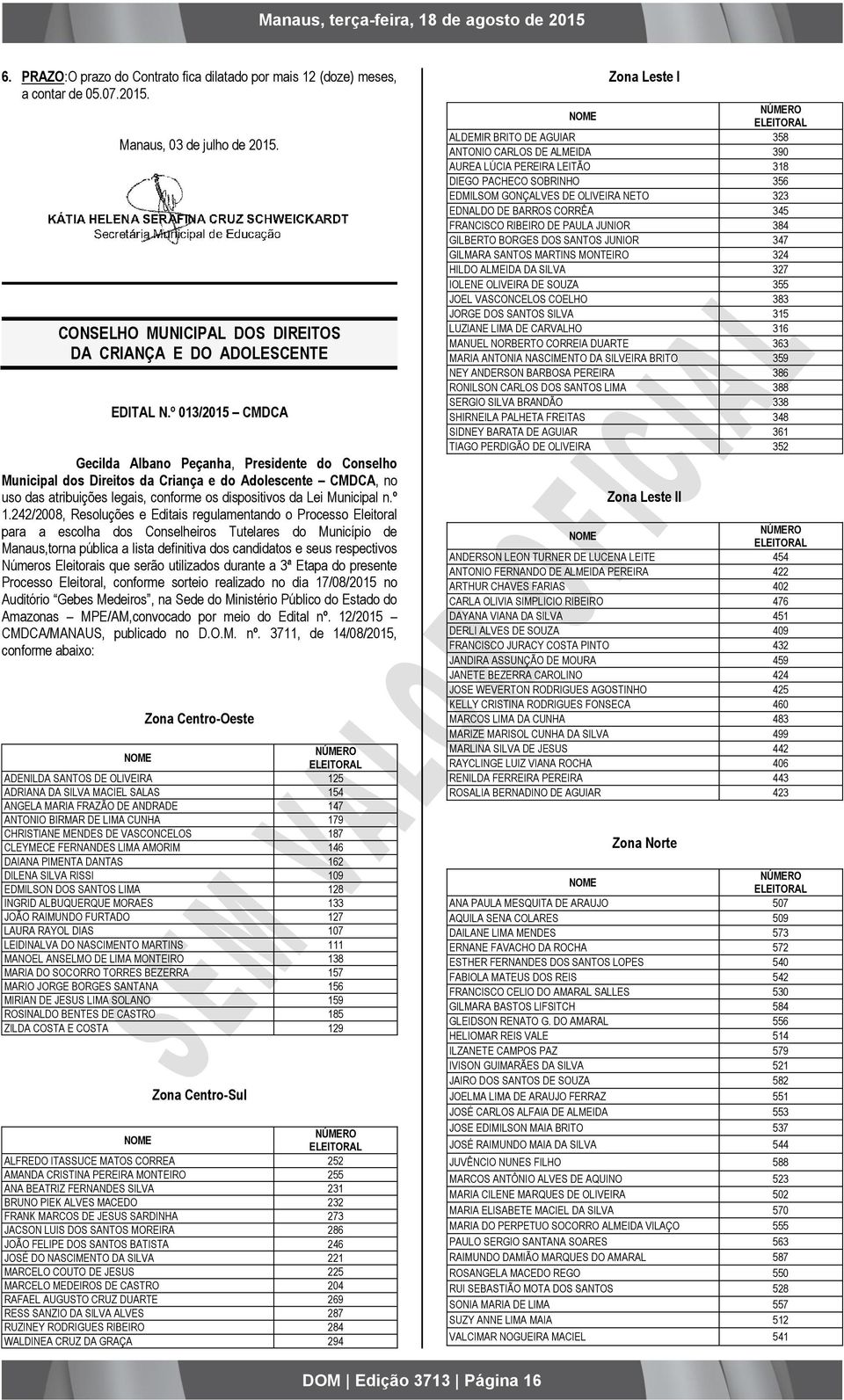 º 1.242/2008, Resoluções e Editais regulamentando o Processo Eleitoral para a escolha dos Conselheiros Tutelares do Município de Manaus,torna pública a lista definitiva dos candidatos e seus
