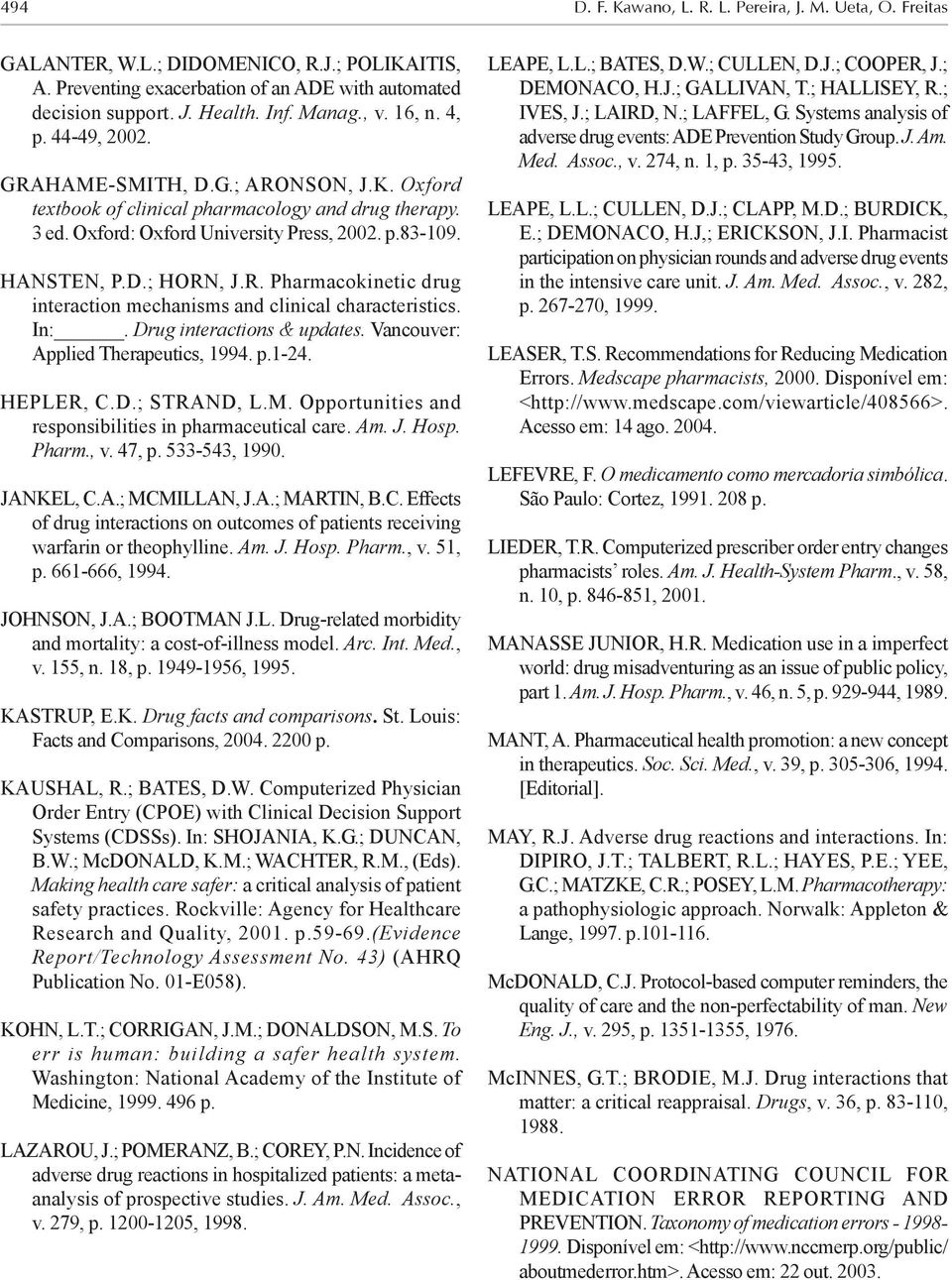 R. Pharmacokinetic drug interaction mechanisms and clinical characteristics. In:. Drug interactions & updates. Vancouver: Applied Therapeutics, 1994. p.1-24. HEPLER, C.D.; STRAND, L.M.