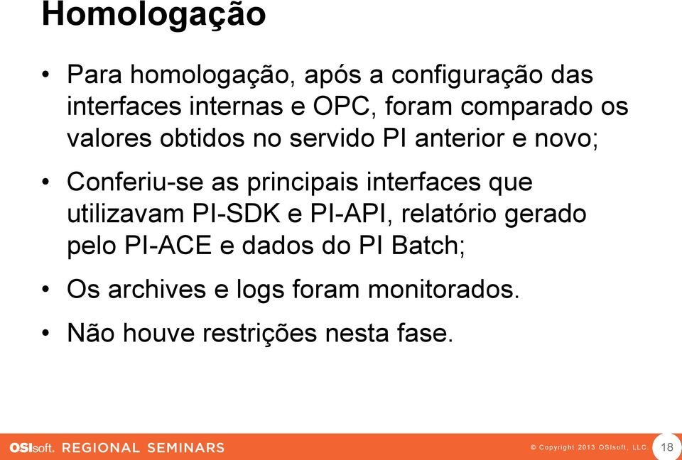 interfaces que utilizavam PI-SDK e PI-API, relatório gerado pelo PI-ACE e dados do PI Batch;