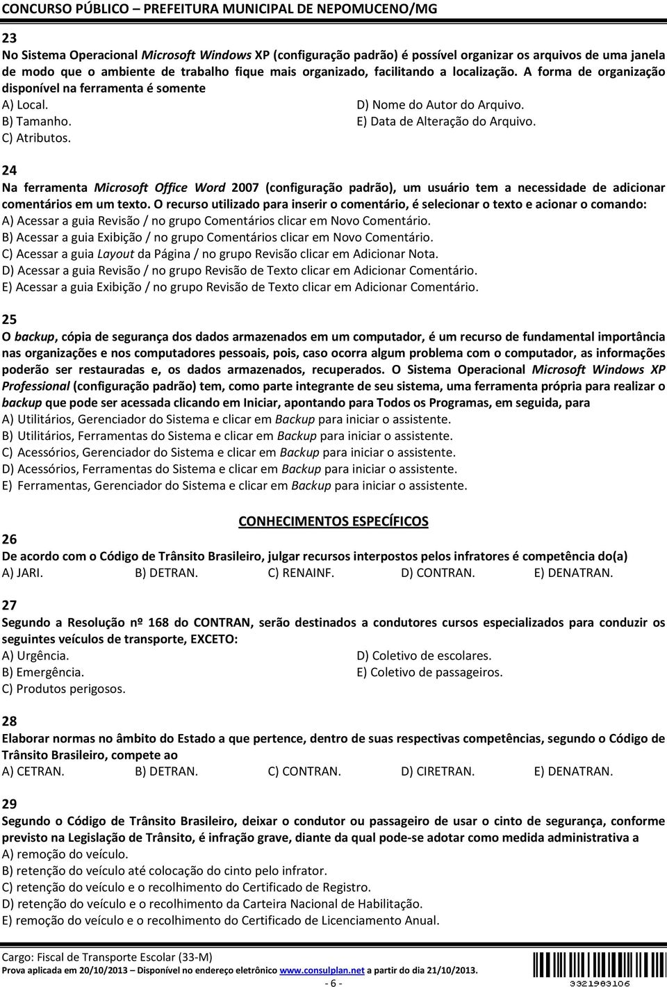 24 Na ferramenta Microsoft Office Word 2007 (configuração padrão), um usuário tem a necessidade de adicionar comentários em um texto.