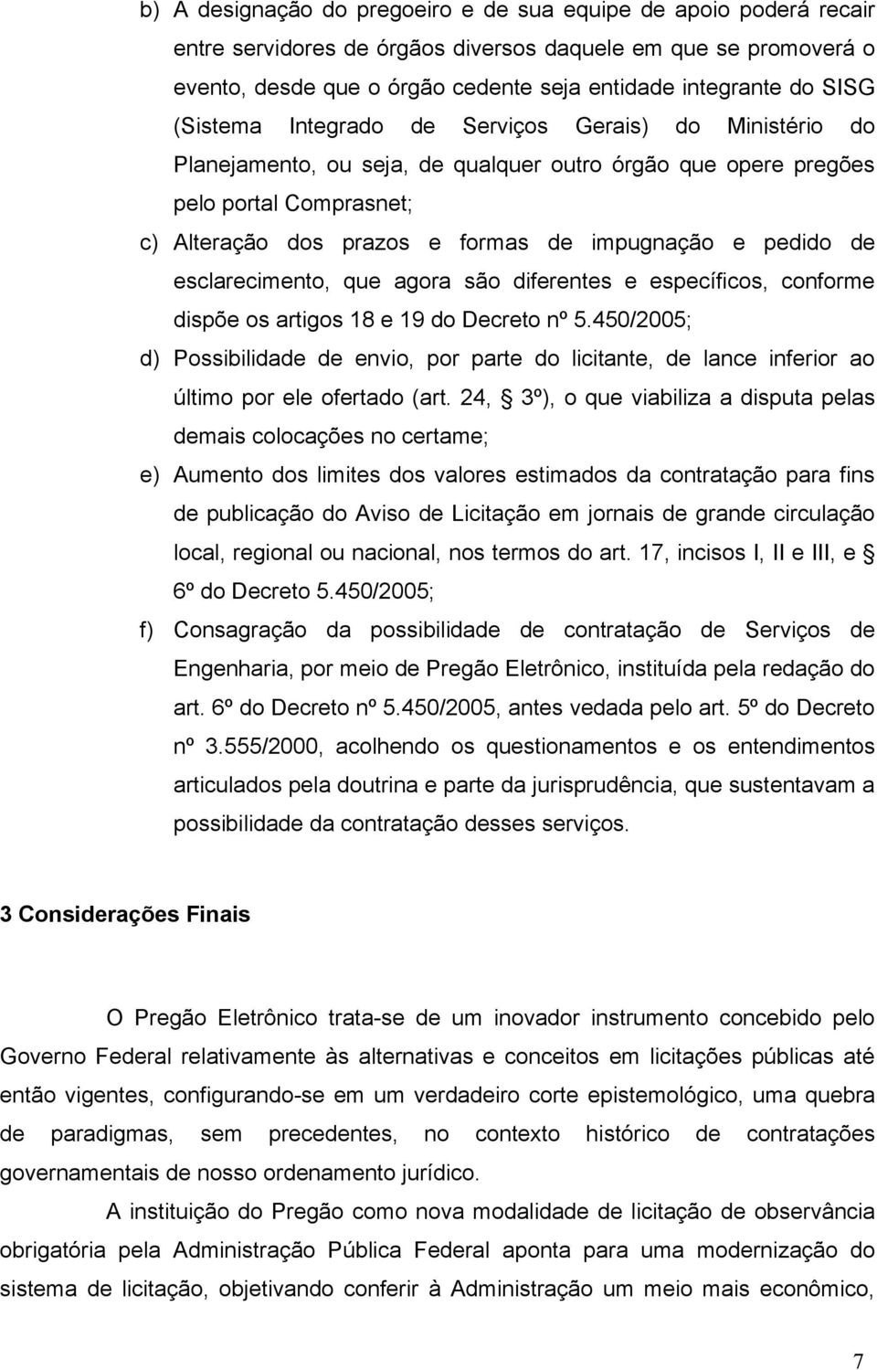 pedido de esclarecimento, que agora são diferentes e específicos, conforme dispõe os artigos 18 e 19 do Decreto nº 5.