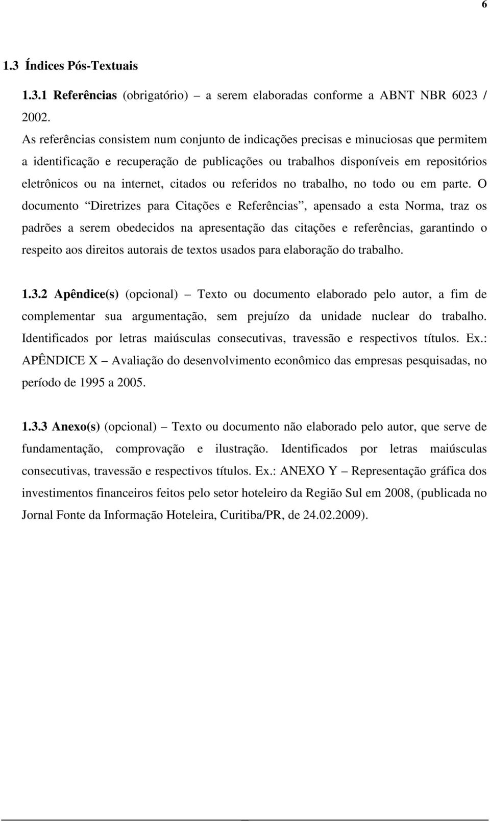 internet, citados ou referidos no trabalho, no todo ou em parte.