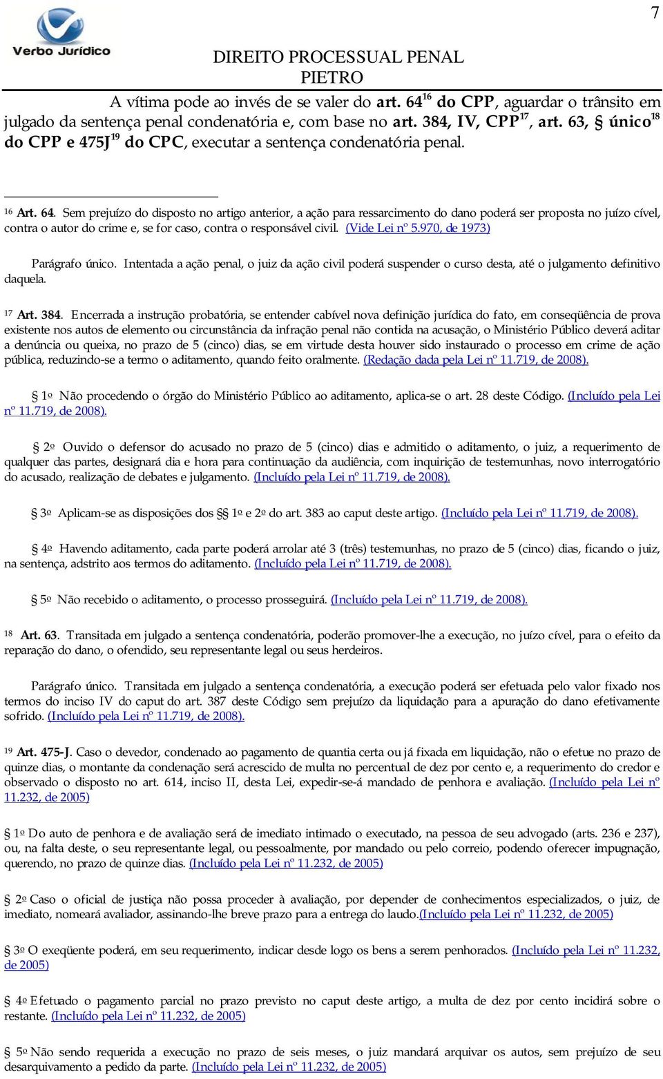 Sem prejuízo do disposto no artigo anterior, a ação para ressarcimento do dano poderá ser proposta no juízo cível, contra o autor do crime e, se for caso, contra o responsável civil. (Vide Lei nº 5.