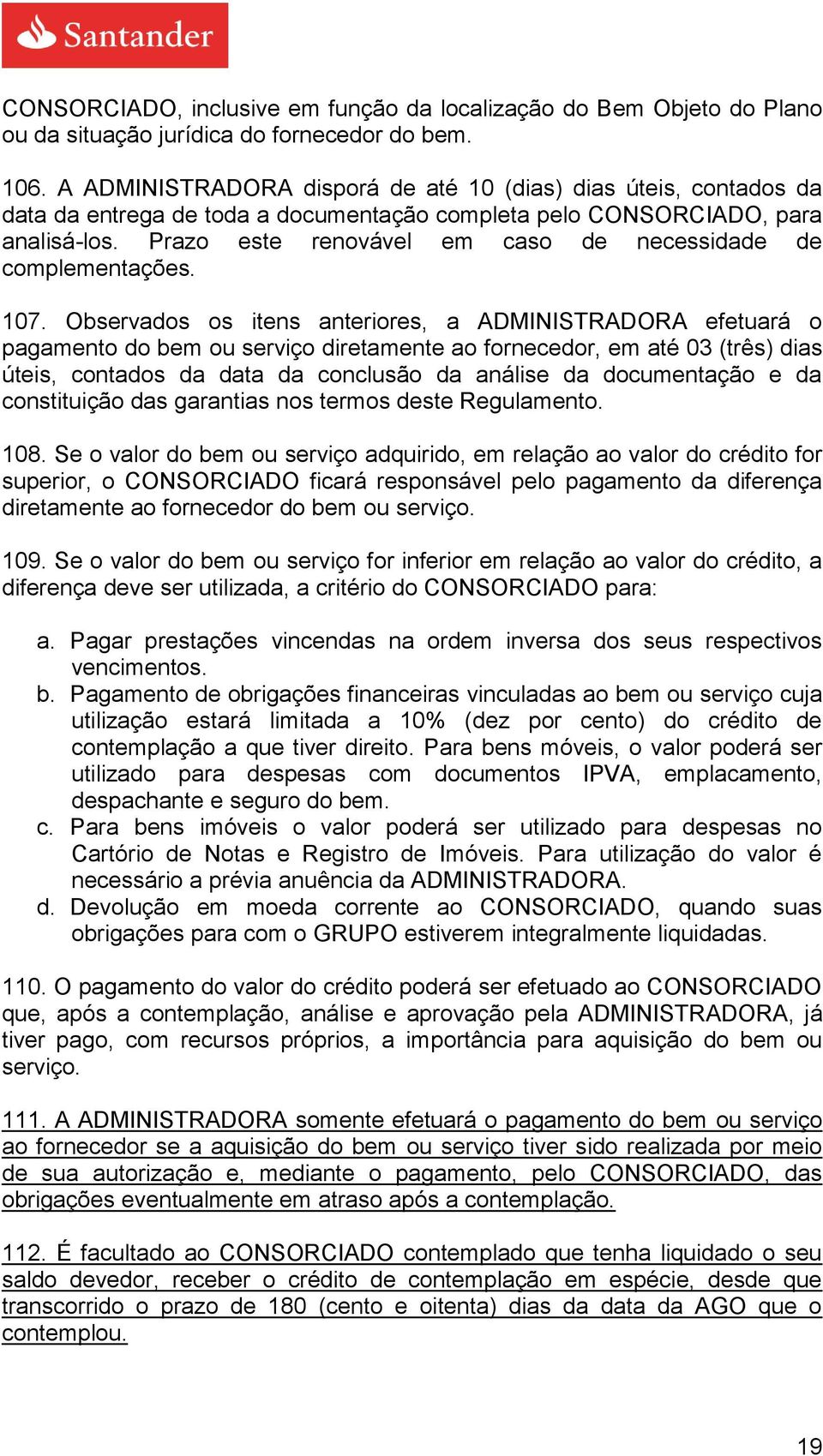 Prazo este renovável em caso de necessidade de complementações. 107.