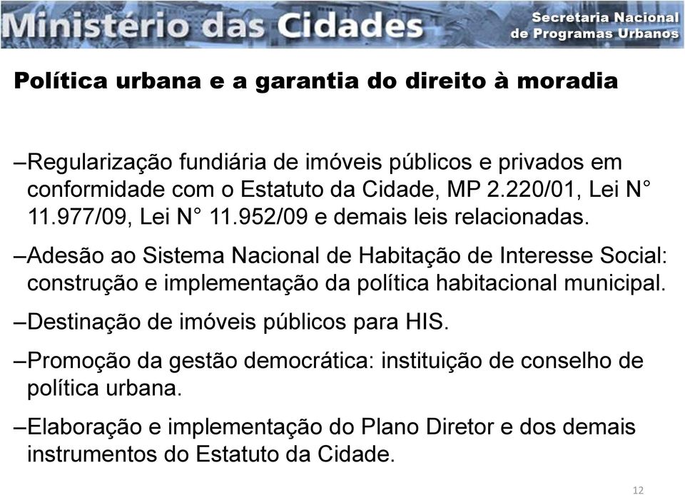 Adesão ao Sistema Nacional de Habitação de Interesse Social: construção e implementação da política habitacional municipal.