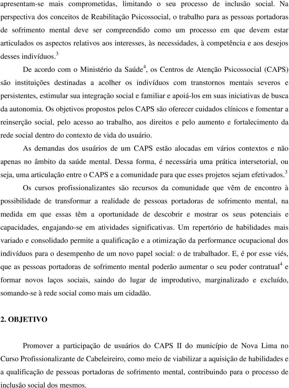 relativos aos interesses, às necessidades, à competência e aos desejos desses indivíduos.