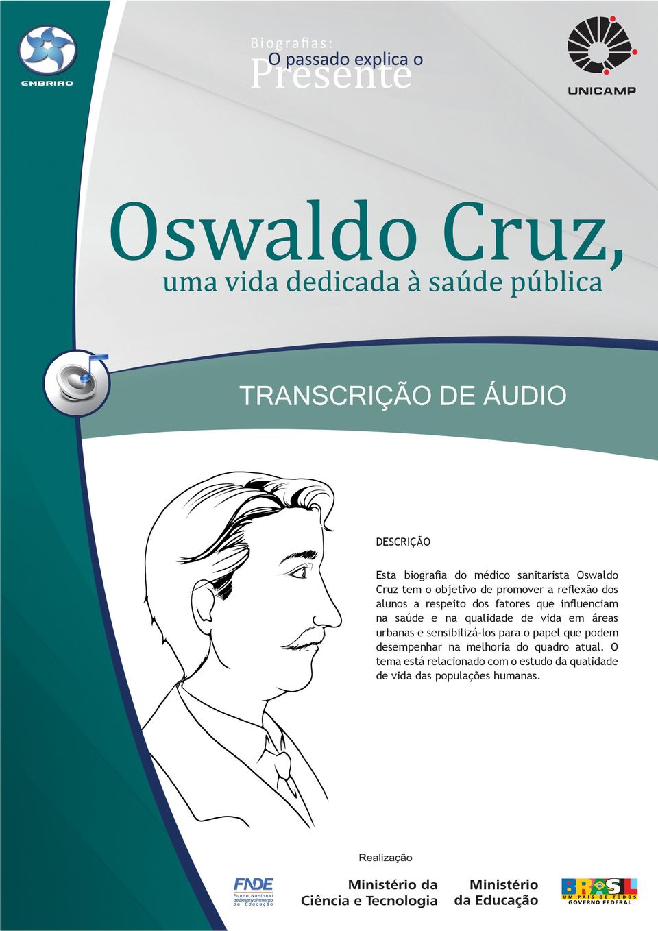 vida em áreas urbanas e sensibilizá-los para o papel que podem desempenhar na melhoria do