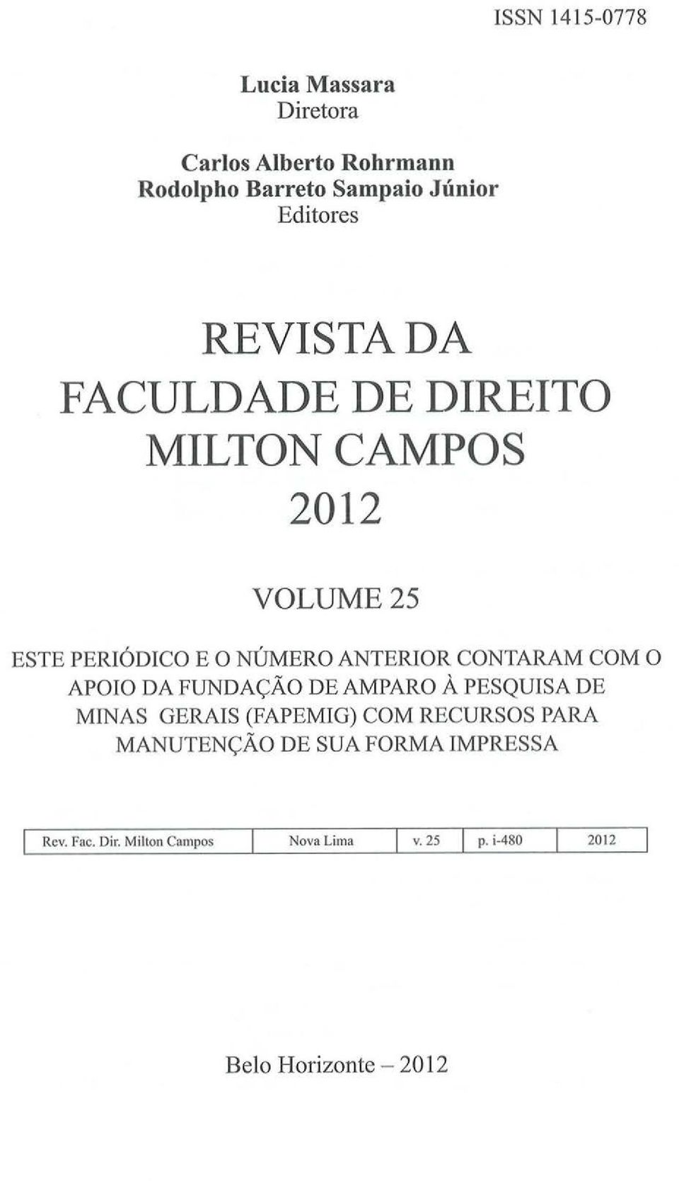 ANTERIOR CONTARAM COM 0 APOIO DA FUNDA<;AO DE AMPARO A PESQUISA DE MINAS GERAIS (FAPEMIG) COM