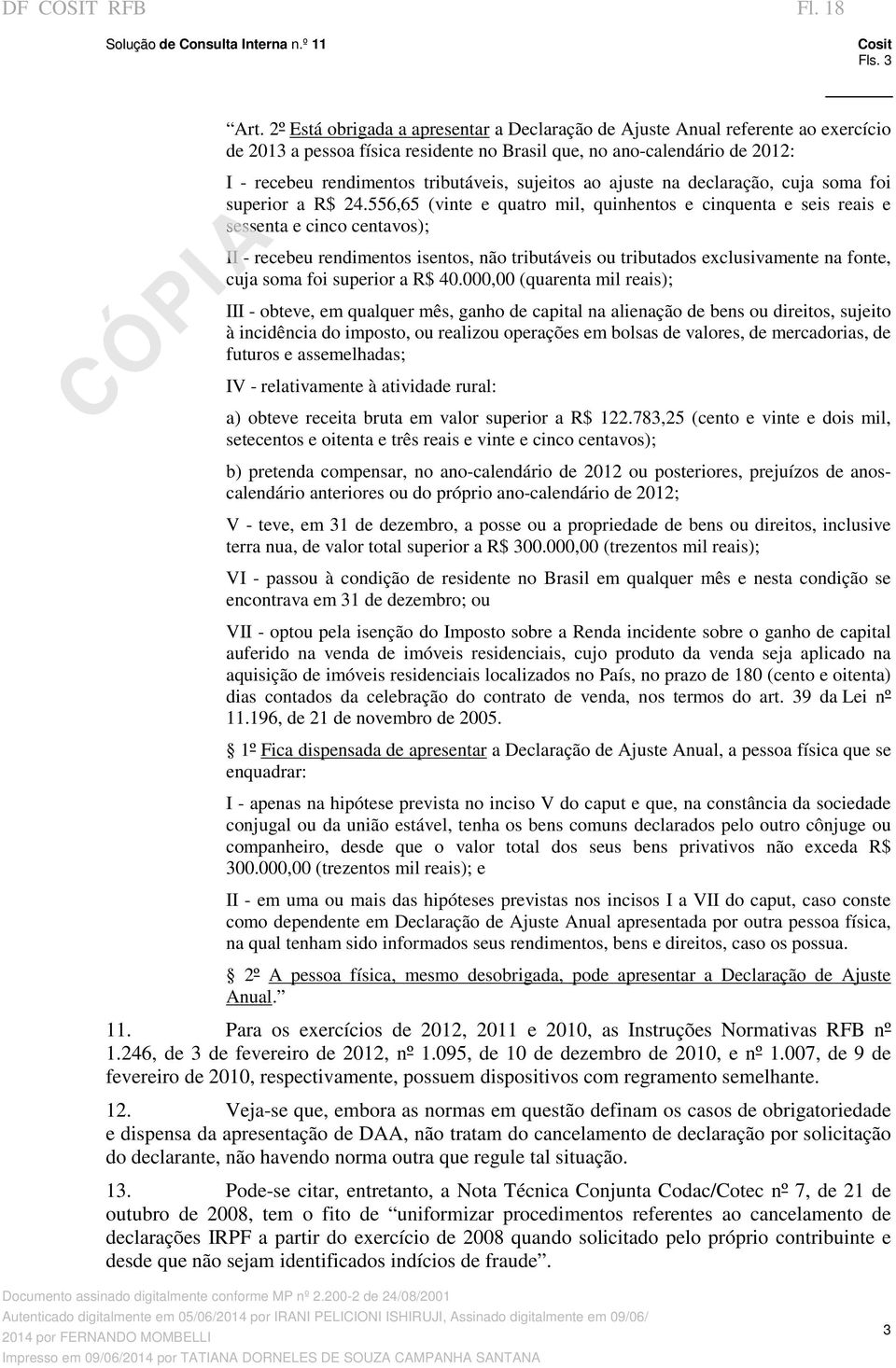 sujeitos ao ajuste na declaração, cuja soma foi superior a R$ 24.