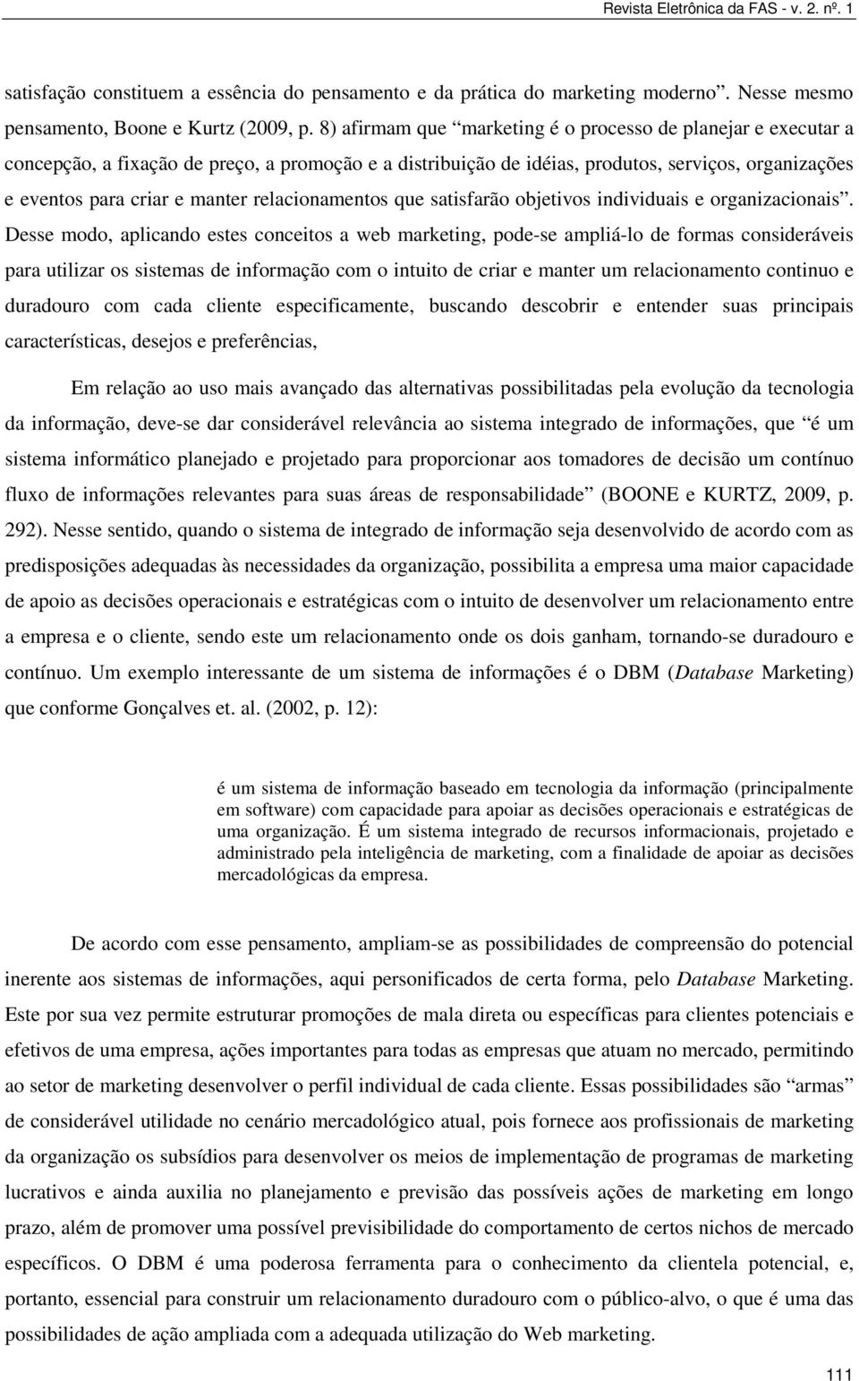 relacionamentos que satisfarão objetivos individuais e organizacionais.