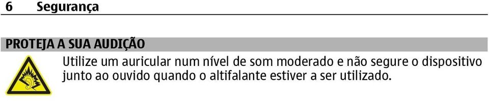 não segure o dispositivo junto ao ouvido