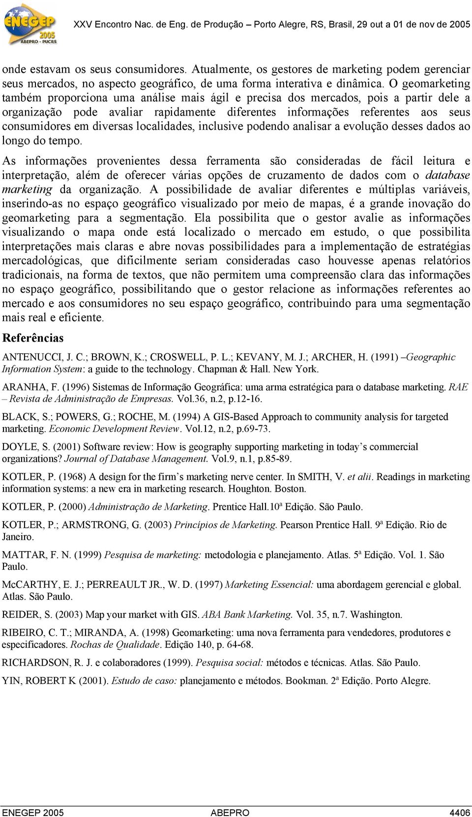 diversas localidades, inclusive podendo analisar a evolução desses dados ao longo do tempo.