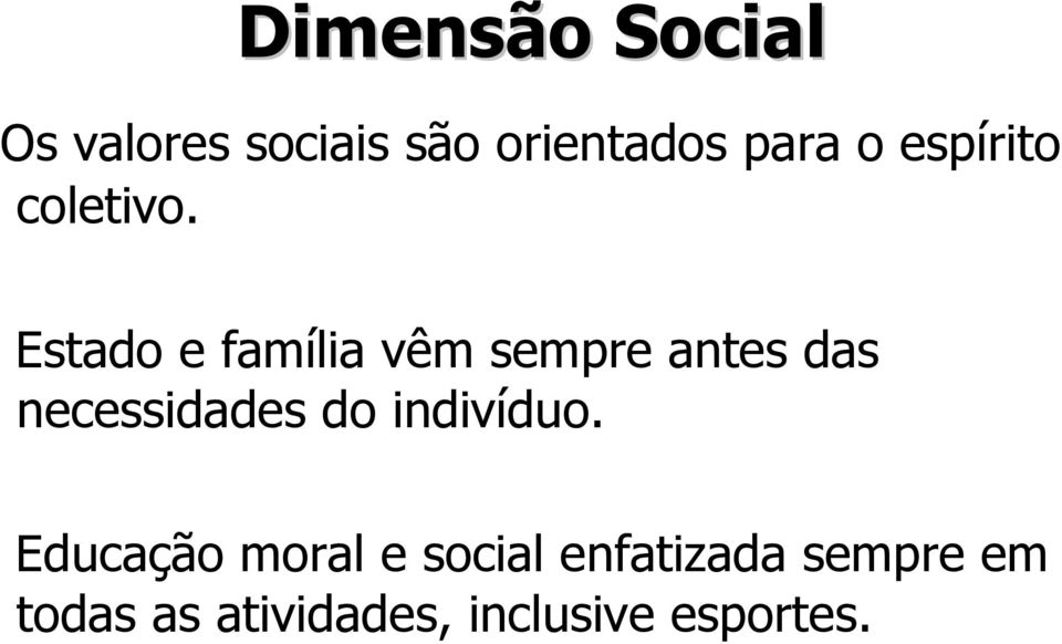 Estado e família vêm sempre antes das necessidades do