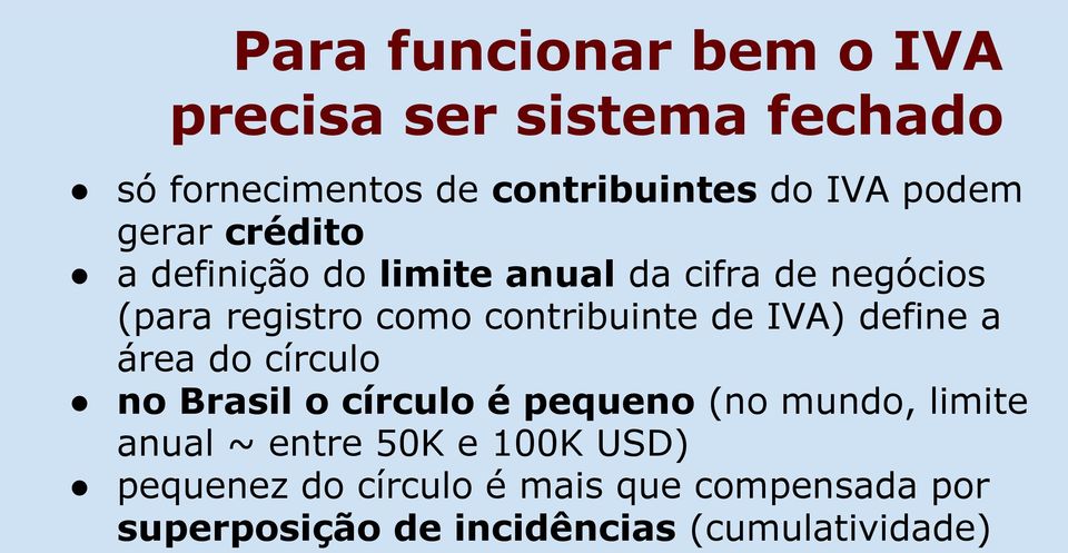 IVA) define a área do círculo no Brasil o círculo é pequeno (no mundo, limite anual ~ entre 50K e