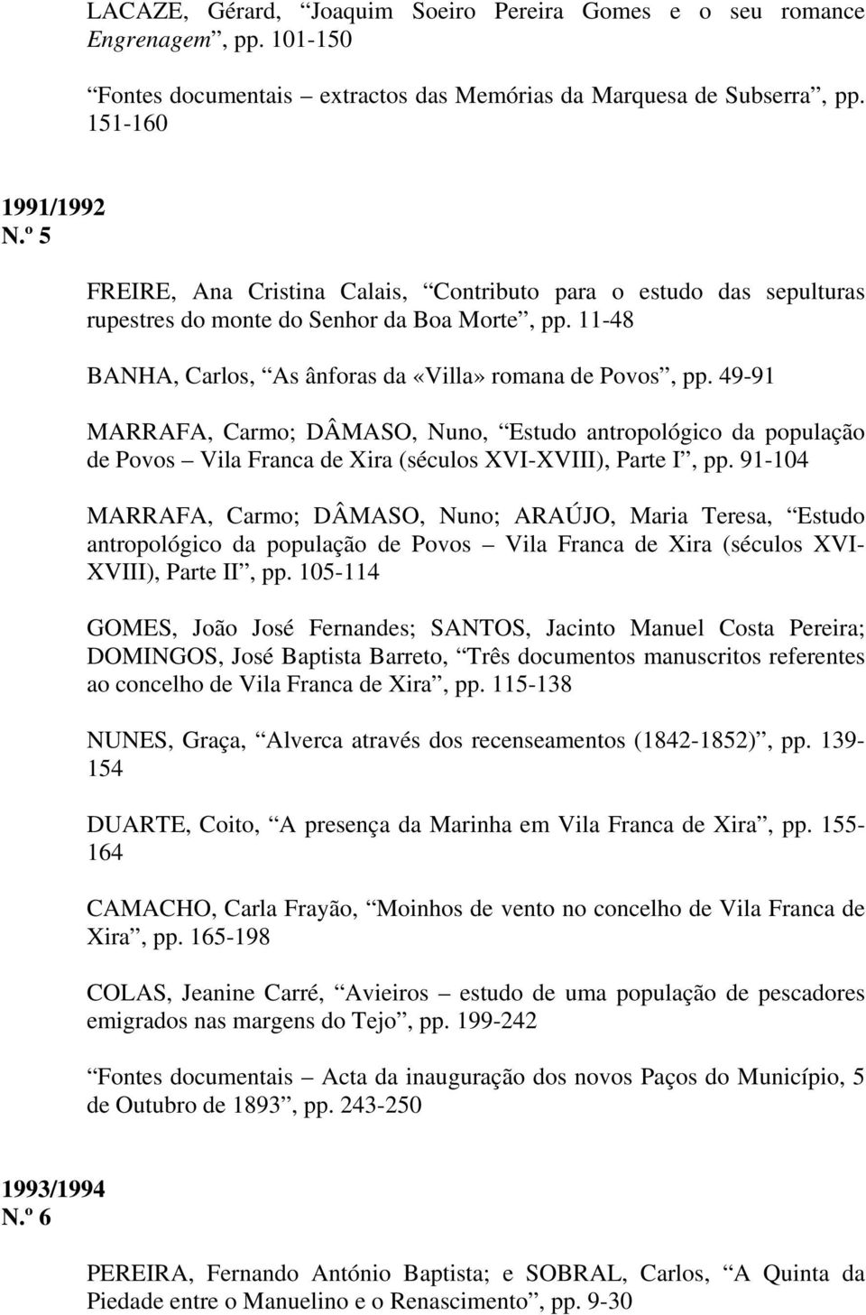 49-91 MARRAFA, Carmo; DÂMASO, Nuno, Estudo antropológico da população de Povos Vila Franca de Xira (séculos XVI-XVIII), Parte I, pp.