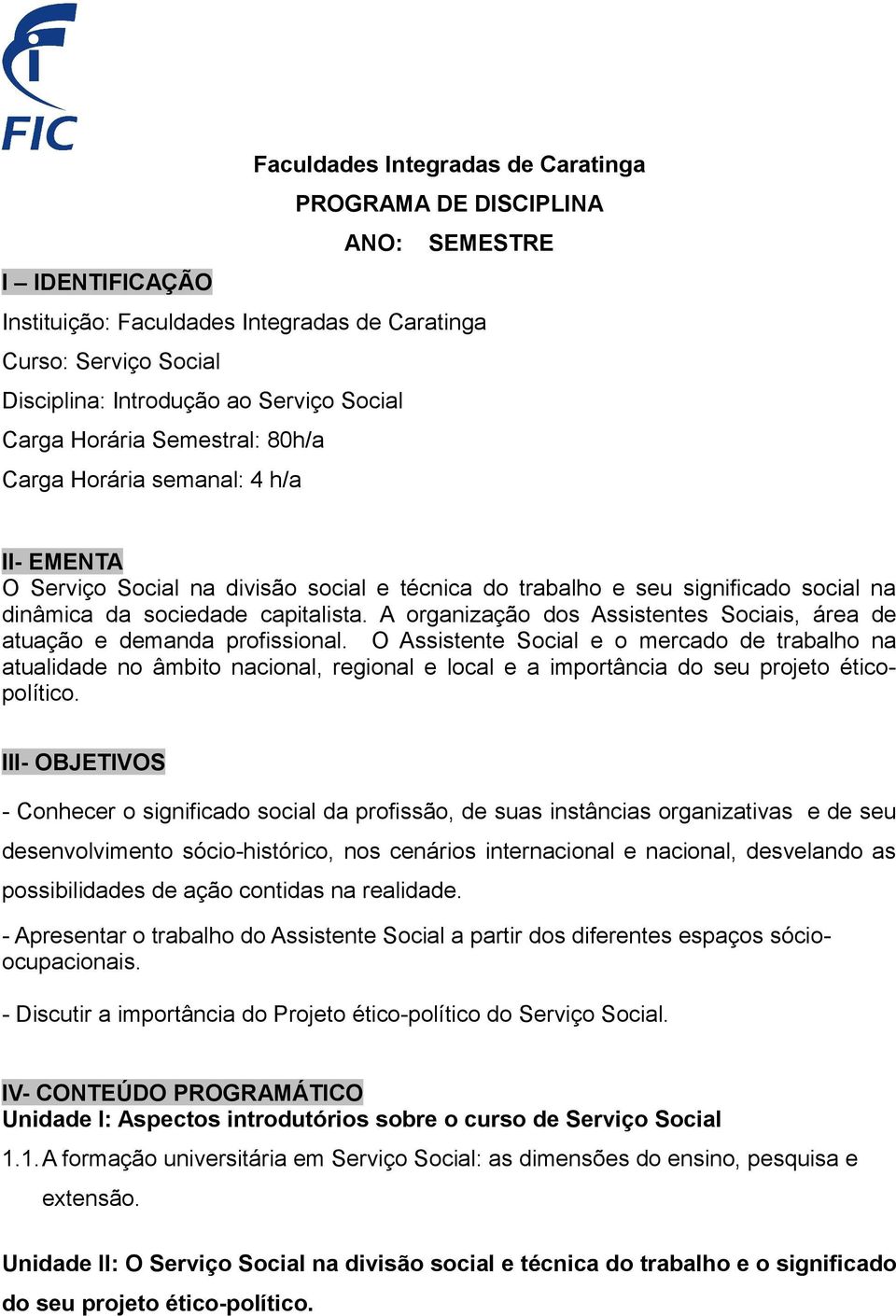 A organização dos Assistentes Sociais, área de atuação e demanda profissional.