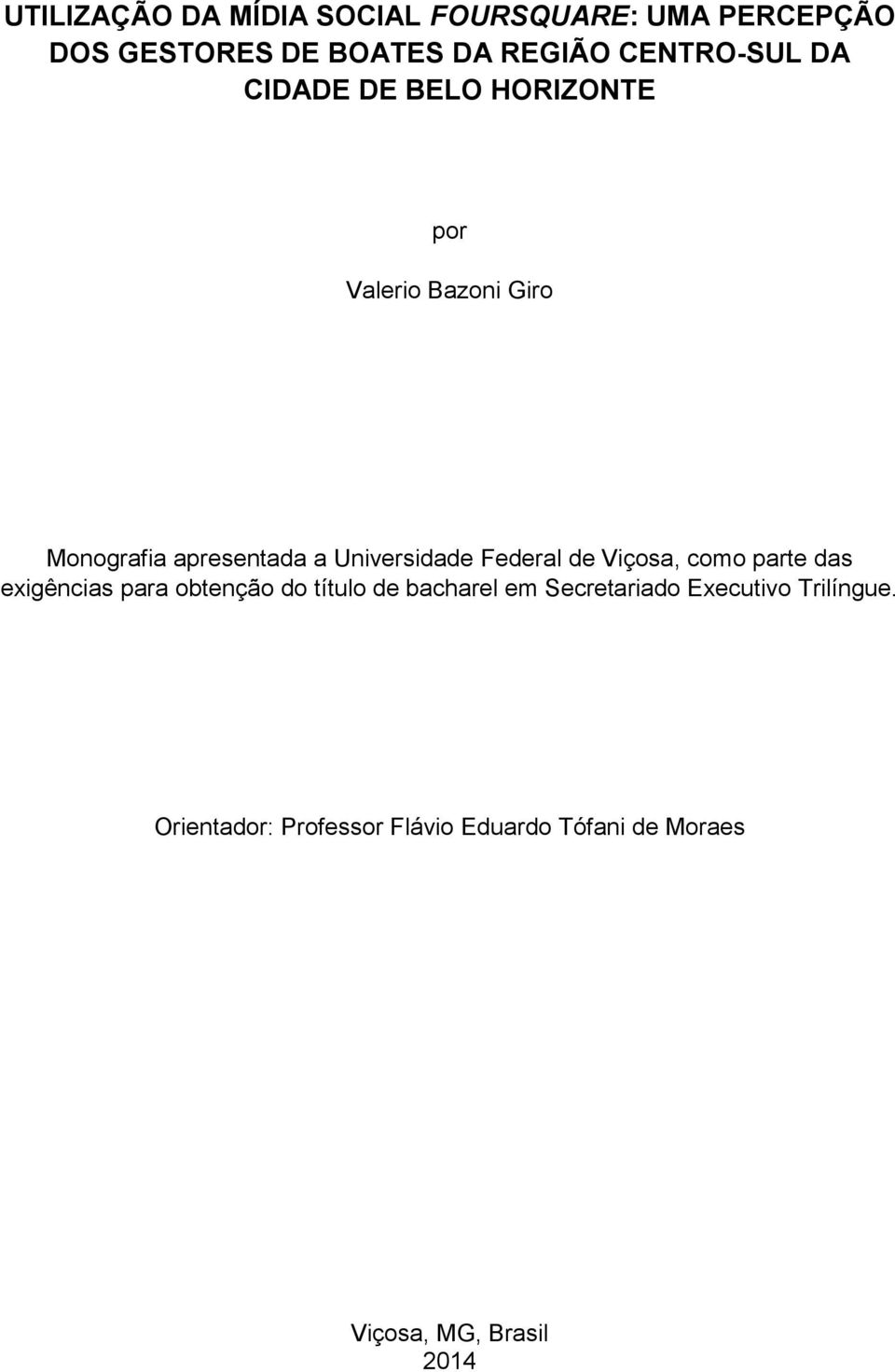 Universidade Federal de Viçsa, cm parte das exigências para btençã d títul de bacharel em