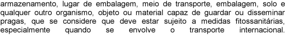 disseminar pragas, que se considere que deve estar sujeito a medidas