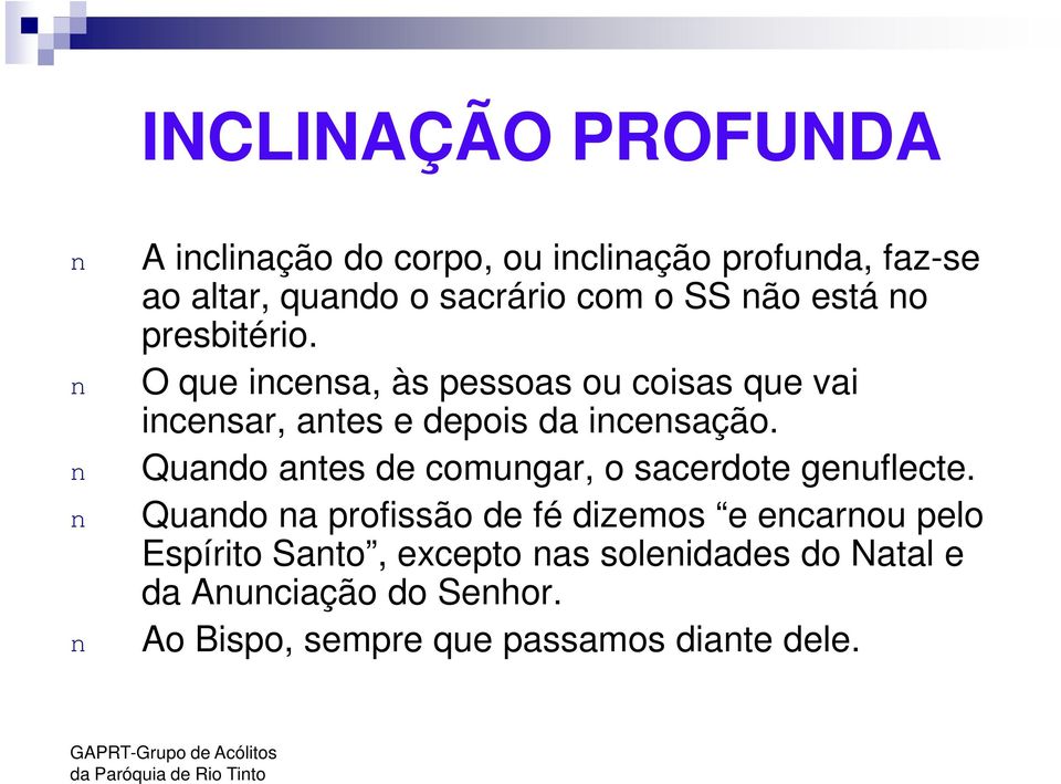 O que incensa, às pessoas ou coisas que vai incensar, antes e depois da incensação.