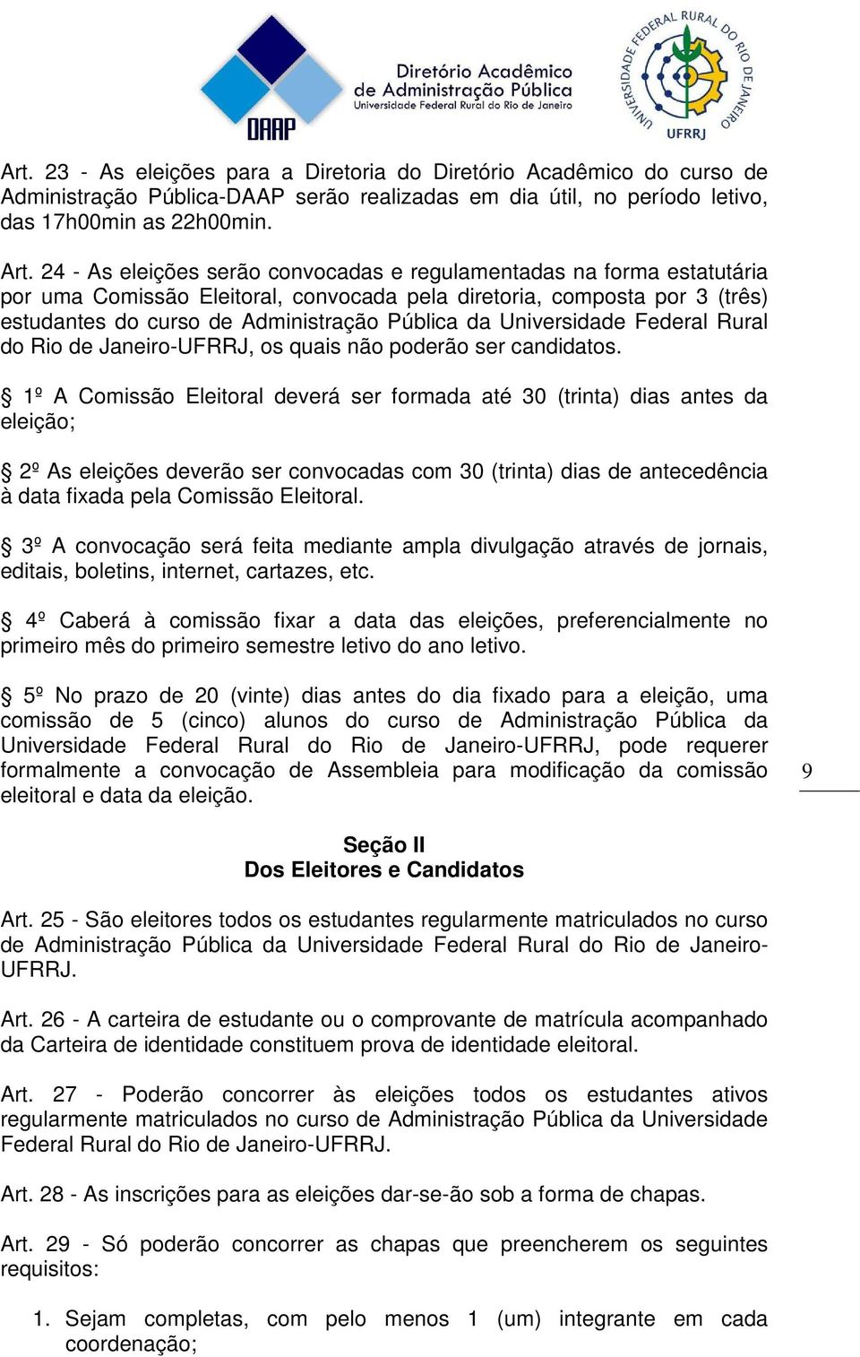 Universidade Federal Rural do Rio de Janeiro-UFRRJ, os quais não poderão ser candidatos.