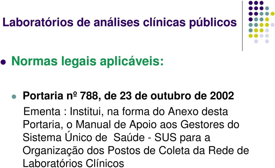 Anexo desta Portaria, o Manual de Apoio aos Gestores do Sistema Único de