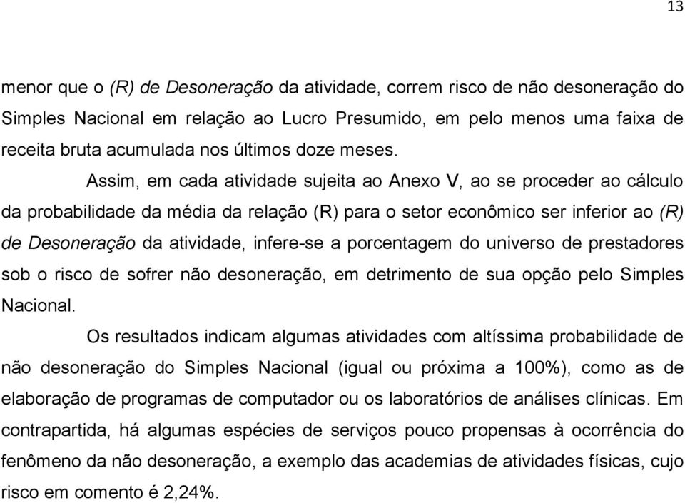 porcentagem do universo de prestadores sob o risco de sofrer não desoneração, em detrimento de sua opção pelo.