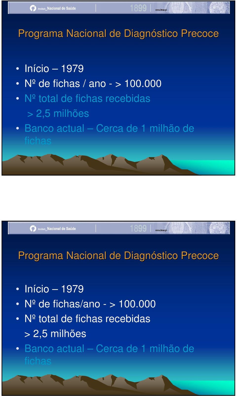 fichas Programa Nacional de Diagnóstico Precoce Início 1979 Nº de fichas/ano - >