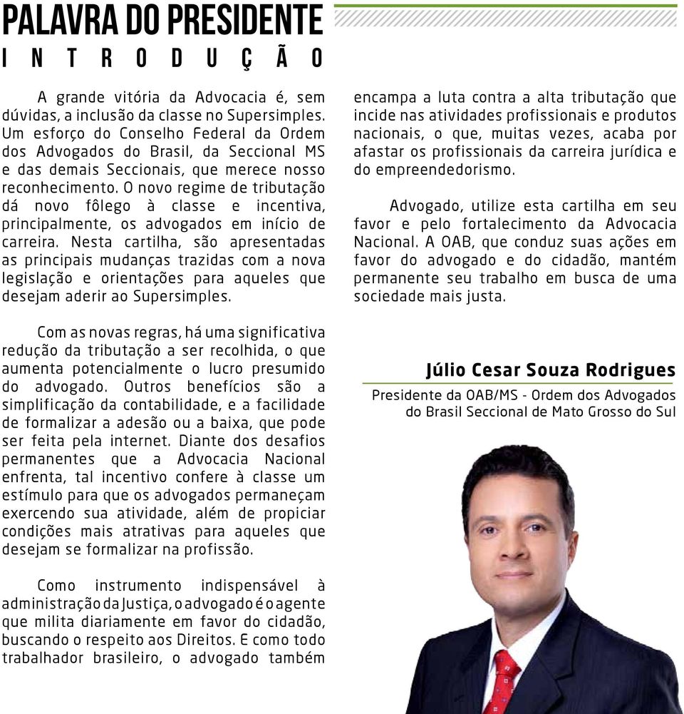 O novo regime de tributação dá novo fôlego à classe e incentiva, principalmente, os advogados em início de carreira.