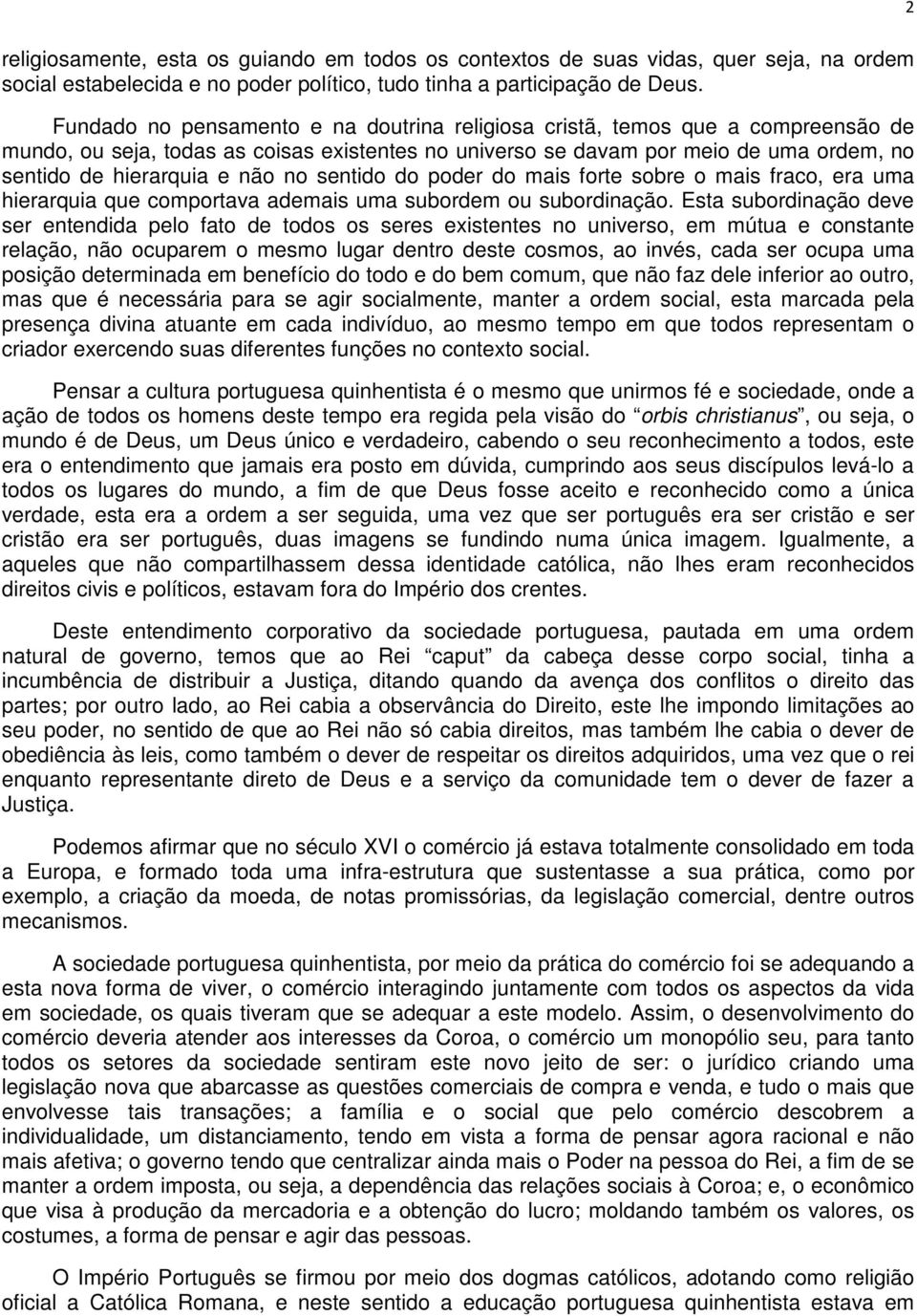 no sentido do poder do mais forte sobre o mais fraco, era uma hierarquia que comportava ademais uma subordem ou subordinação.