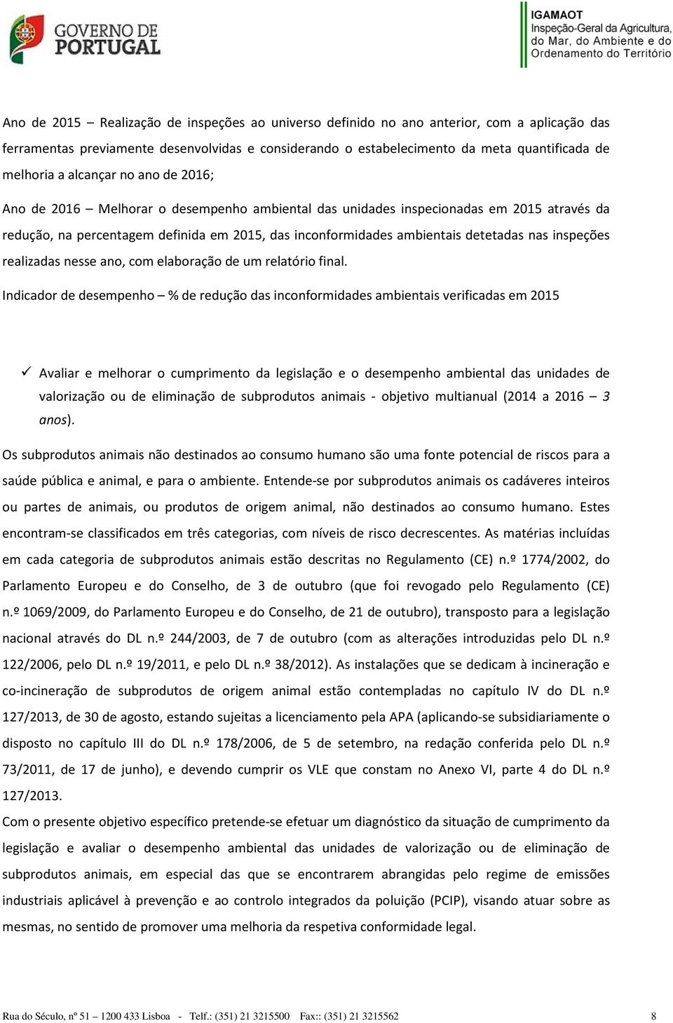 nas inspeções realizadas nesse ano, com elaboração de um relatório final.