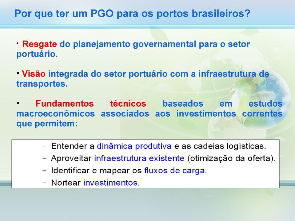 Visão integrada do setor portuário com a infraestrutura de transportes.